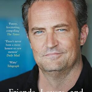 Friends, Lovers and the Big Terrible Thing: The powerful memoir from the beloved star of Friends