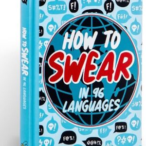How To Swear in 96 Languages: Humour Gift Book