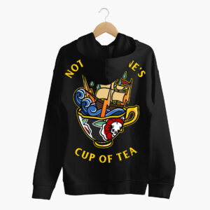 Not Everyone's Cup Of Tea Hoodie