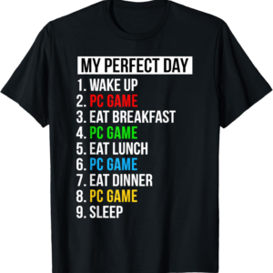 PC Gamer Gifts My Perfect Day Computer Gaming T-Shirt