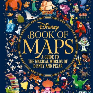The Disney Book of Maps: A Guide to the Magical Worlds of Disney and Pixar