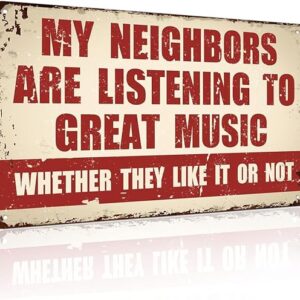 Yiruhe Funny Music Metal Sign - My Neighbors Are Listening to Great Music - Gift for MusicLovers Garage Bar Man Cave (2404)